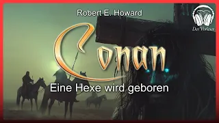 Conan - Eine Hexe wird geboren (Robert E. Howard) | Komplettes Fantasy Hörbuch