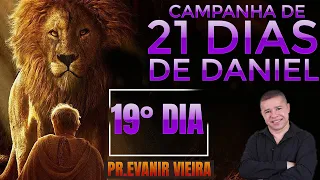 19º dia da campanha de 21 dias de Daniel com Pastor Evanir Vieira