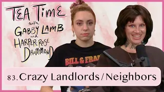 83. Crazy Landlords / Neighbors | Tea Time with Gabby Lamb and Harper-Rose Drummond