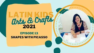 Latin Kids Arts & Crafts 2021 EP 13: Shapes with Picasso