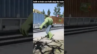 Hulk Vs Train Can Hulk Stop The Train #shorts #gtav #viral #shortsviral