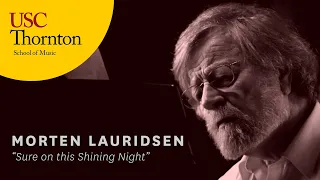 Morten Lauridsen: “Sure On This Shining Night”