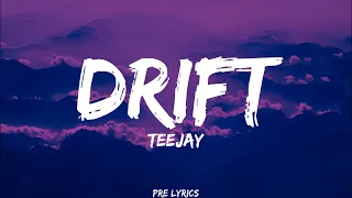 Teejay - Drift (Lyrics)