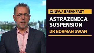 Norman Swan says questions around the AstraZeneca vaccine and blood clots are complicated | ABC News