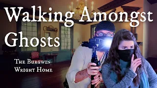 Walking With Ghosts: The Haunting of the Burgwin-Wright Home