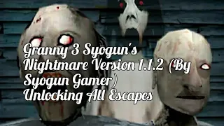 Granny 3 Syogun's Nightmare Version 1.1.2 (By Syogun Gamer) Unlocking All Escapes