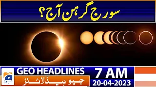 Geo News Headlines 7 AM | first solar eclipse of 2023 will occur today | 20th Apr 2023