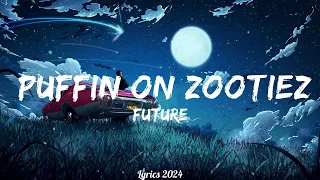 Future - PUFFIN ON ZOOTIEZ  || Music Kylie