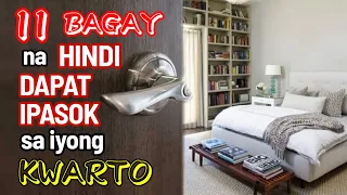 11 NA BAGAY NA HINDI MO DAPAT IPASOK SA IYONG KWARTO