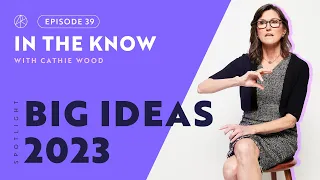Big Ideas 2023 | ITK with Cathie Wood