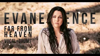 Evanescence -- Far From Heaven (VOCAL+DRUMS)