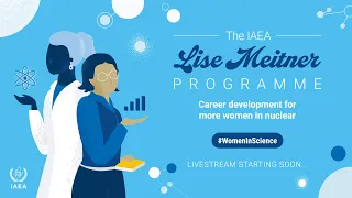 The IAEA Lise Meitner Programme Launch Livestream