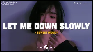 Let Me Down Slowly ~ Sad songs playlist 2022 ~ English songs chill vibes music playlist