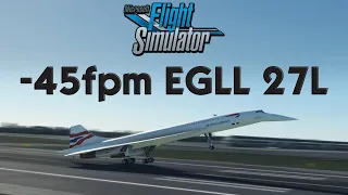 -45fpm CONCORDE Landing | London Heathrow 27L | MSFS 2020