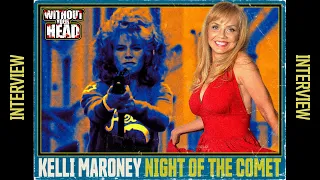 Without Your Head: Kelli Maroney of Night of the Comet & more!