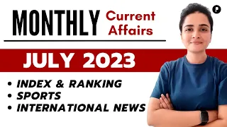 July 2023 Current Affairs | Monthly Current Affairs 2023 | International News, Sports & Ranking