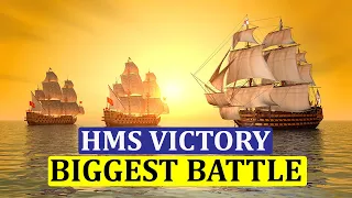 HMS VICTORY -THE BIGGEST BATTLE