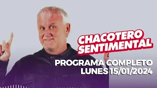 Chacotero Sentimental: Programa completo lunes 15/01/2024