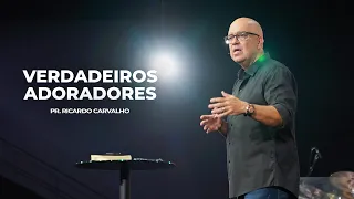 Verdadeiros Adoradores | Pr. Ricardo Carvalho | Mananciais RJ