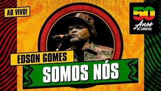 Edson Gomes - Somos Nós (AO VIVO) - Show 50 Anos de carreira