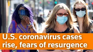 U.S. coronavirus cases rise, fueling fears of resurgence