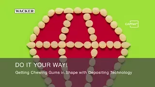 DO IT YOUR WAY! Get Chewing Gum in Shape with CAPIVA® C 03 Depositing Technology