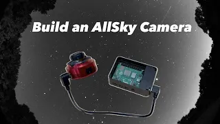 Build Your Own AllSky Camera!
