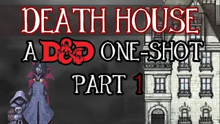 DEATH HOUSE (PART 1) - A D&D 5e Horror One-Shot