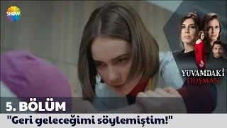 Yuvamdaki Düşman 5. Bölüm | "Geri geleceğimi söylemiştim!"