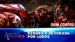 Amores Verdadeiros | O Terrível Final de Kendra (SEM CORTES)