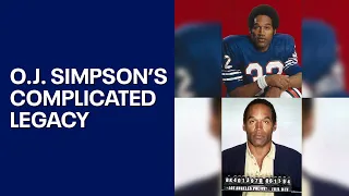 O.J. Simpson: Looking at his complicated legacy