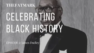 Celebrating Black History Episode 2: James Dudley