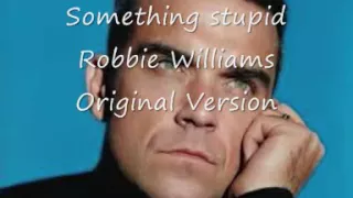 Something stupid - Robbie Williams & Nicole Kidman - Original Version