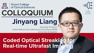 OSC Colloquium: Jinyang Liang, "Coded Optical Streaking for Real-time Ultrafast Imaging"