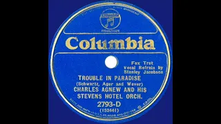 1933  Charles Agnew - Trouble In Paradise (Stanley Jacobsen, vocal)