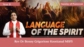 Pentecost Sunday: LANGUAGE OF THE SPIRIT, by Rev Dr Benny Grigoriose Koottanal MSFS