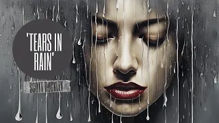 'Tears in Rain' - by Scott Buckley [Cinematic Electronica CC BY]