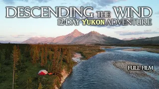 Descending the Wind - 12 Day / 300km Yukon Wilderness Canoe Trip - Full Version