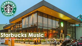 Starbucks Coffee Shop Music - Starbucks Music 24 Hours - Relax Starbucks Jazz Cafe to Study, Work