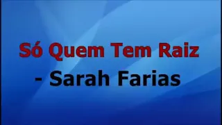 Só quem tem raiz- Sarah Farias playback com letra