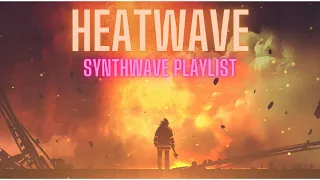 H E A T W A V E [synthwave // retrowave // chillwave playlist]