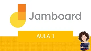 Jamboard - Aula 1: Conhecendo o jamboard