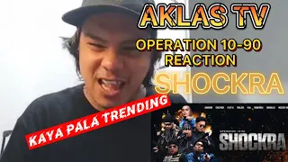 SHOCKRA OPERATION 10-90 REACTION | AKLAS TV | AKLAS FAIRVIEWS