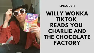 Willy Wonka Tiktok reads Charlie and the Chocolate Factory | Episode 1