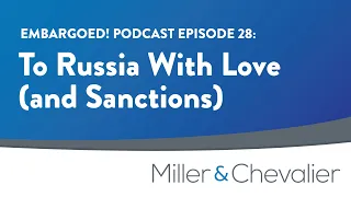 To Russia With Love (and Sanctions) | EMBARGOED! Episode 28