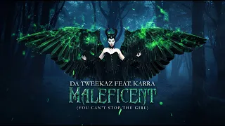 Da Tweekaz ft. KARRA - Maleficent (You Can't Stop The Girl)