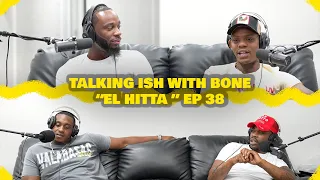 Talking Ish With Bone Ep 38 | "El Hitta" #skinbone