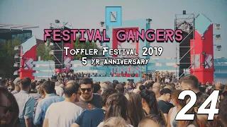 Toffler Festival 5 Year Anniversary | Festival Gangers #24