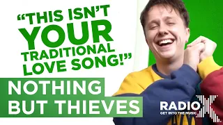 Nothing But Thieves breakdown Real Love Song | Behind The Lyrics | Radio X