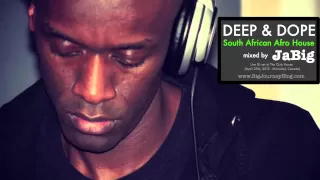 South African House Music DJ Mix by JaBig (AFRO DEEP & DOPE Party 2012 Playlist)